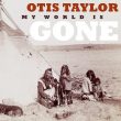 Otis Taylor World Gone recenzja